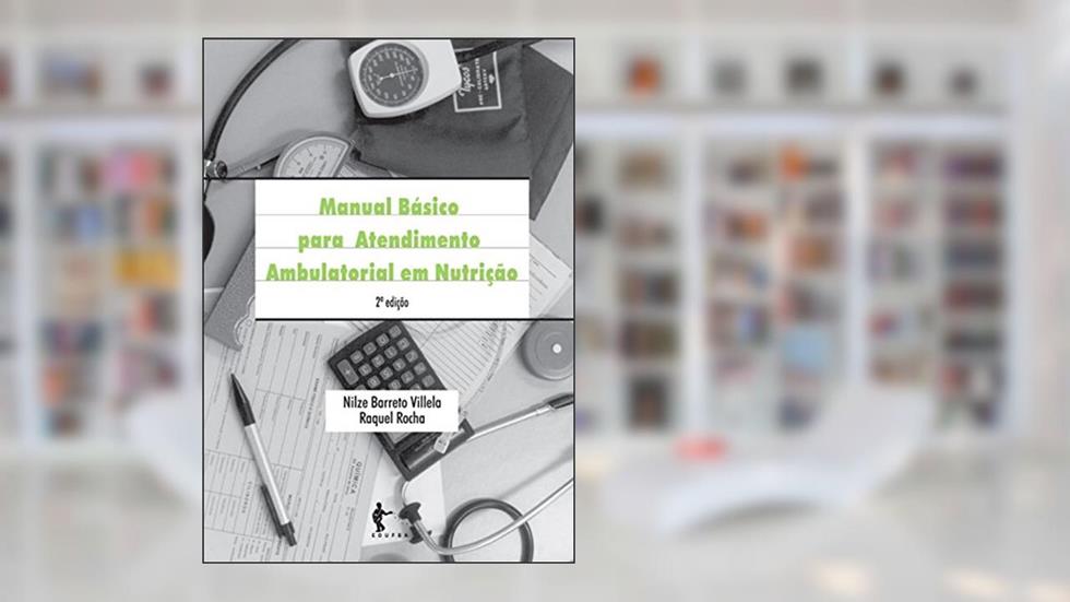 Manual básico para atendimento ambulatorial em nutrição, do autor Nilze Barreto Villela; Raquel Rocha