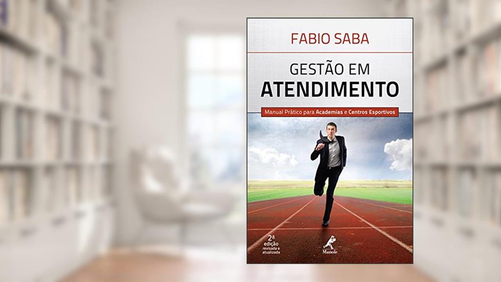 Gestão em atendimento: Manual prático para academias e centros esportivos, do autor Fabio Saba