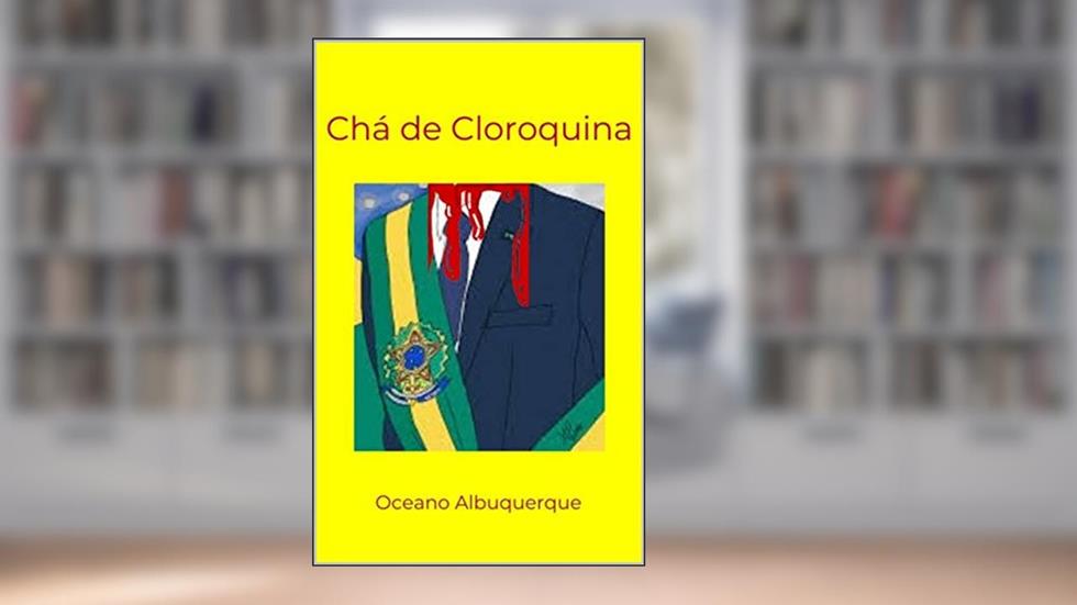 Chá de Cloroquina, do autor Oceano Albuquerque