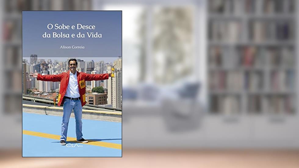 O sobe e desce da Bolsa e da vida, do autor Alison Correia