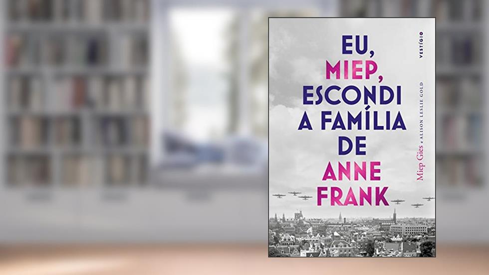 Eu, Miep, escondi a família de Anne Frank, do autor Miep Gies; Alison Leslie Gold