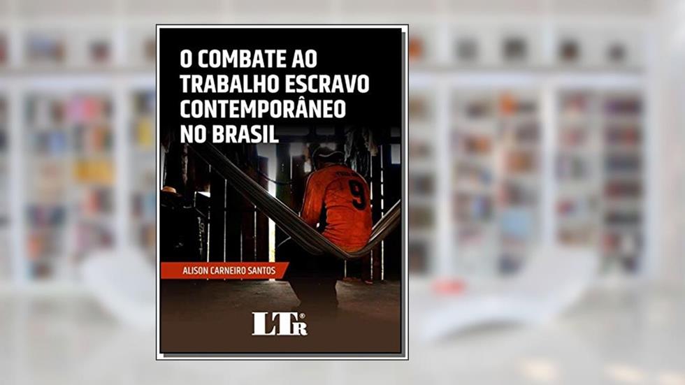 Combate Ao Trabalho Escravo Contemporâneo No Brasil, O, do autor Alison Carneiro Santos