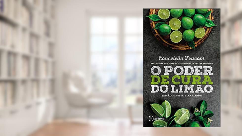 O poder de cura do limão: Edição revista e ampliada, do autor Conceição Trucom