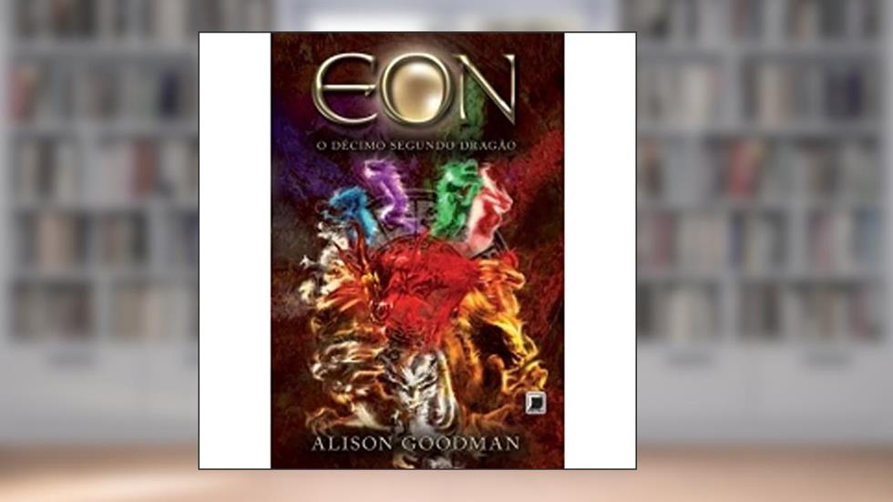 Eon: O décimo segundo dragão (Vol. 1), do autor Alison Goodman