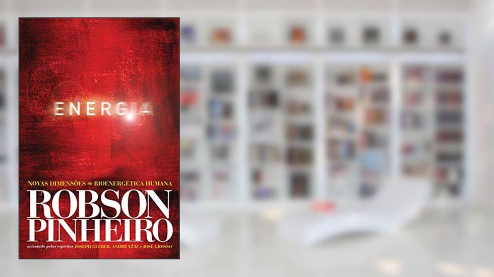 Energia: Novas dimensões da bioenergética humana, do autor Robson Pinheiro; José Grosso