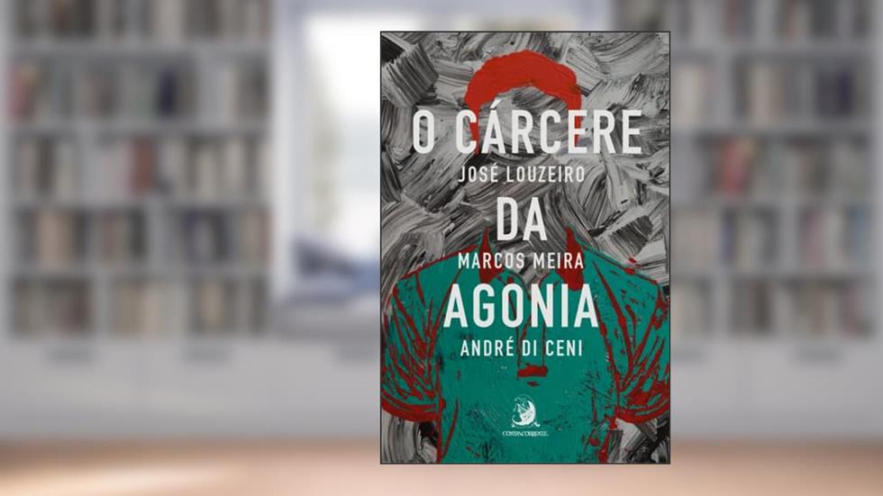 O Cárcere da Agonia: a Superação dos Sobreviventes (Volume 1), do autor José Louzeiro; Marcos Meira; André Di Ceni