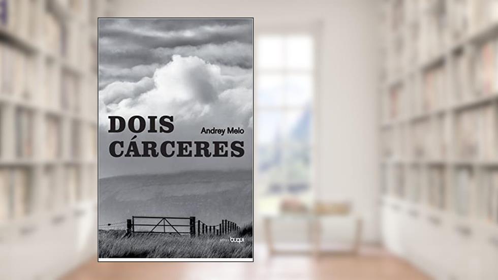 Dois cárceres, do autor Andrey Melo