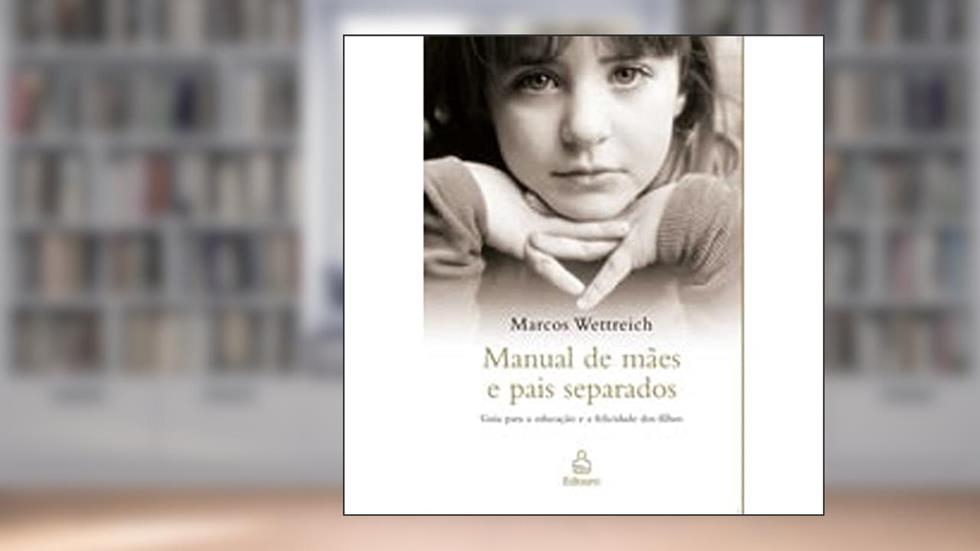 Manual de Mães e Pais Separado, do autor Marcos Wettreich