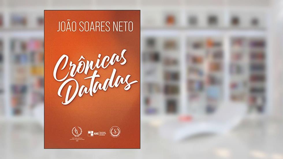 CRÔNICAS DATADAS, do autor João Soares Neto