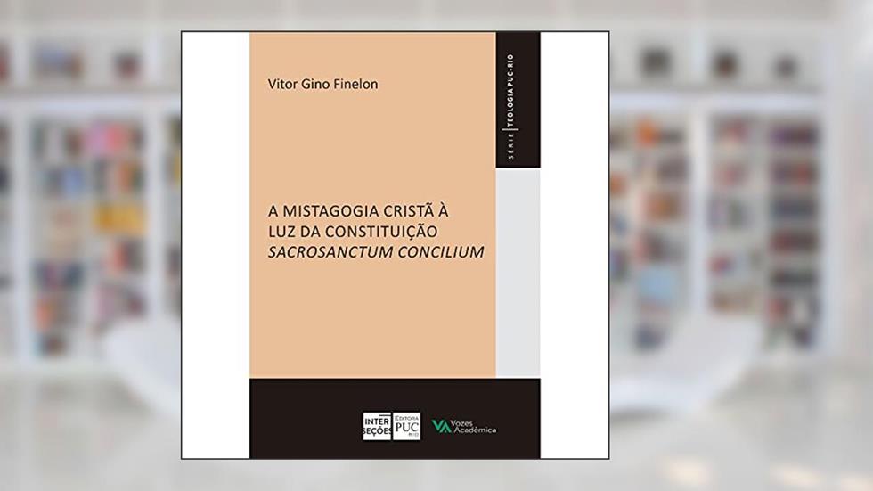 Mistagogia Cristã à Luz da Constituição Sacrosanctum, do autor Vitor Gino Finelon