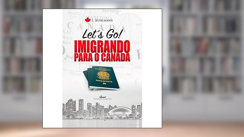 Let´s go: Imigrando para o Canadá, do autor Lila Kuhlmann