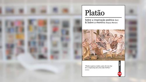 Capa de Sobre a Inspiração Poética (íon) e Sobre a Mentira (hípias Menor), do autor Platão