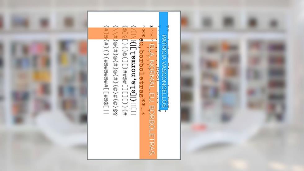 Ela, normal. Eu, borboletras., do autor Patrícia Vasconcellos