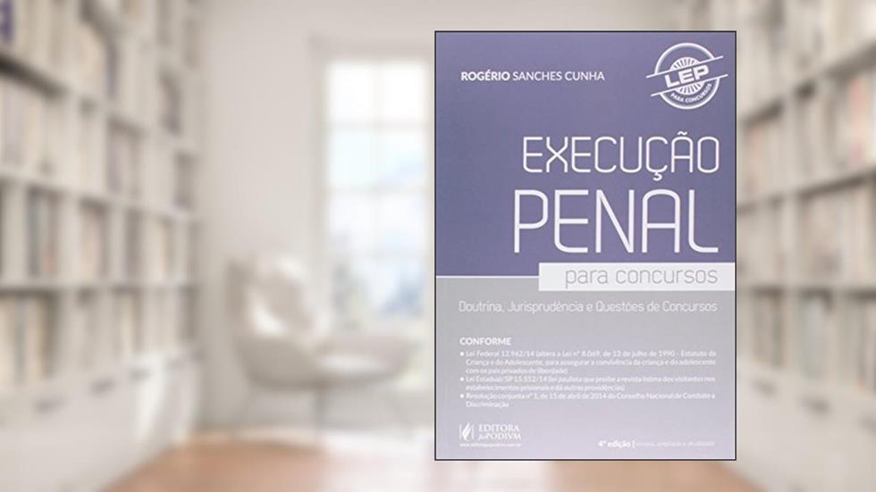 Execução Penal Para Concursos. Doutrina, Jurisprudência e Questões de Concursos. LEP, do autor Rogério Sanches Cunha