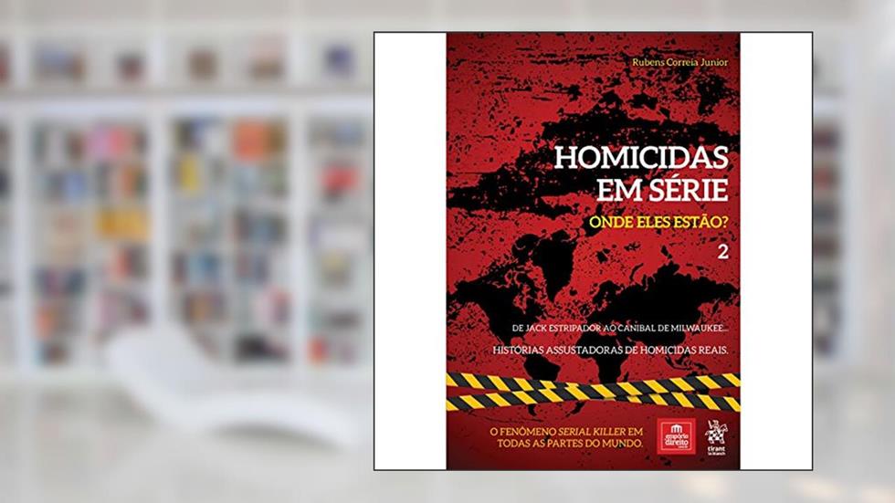 Homicidas em Série - Onde Eles Estão? (Volume 2), do autor Rubens Correia Junior
