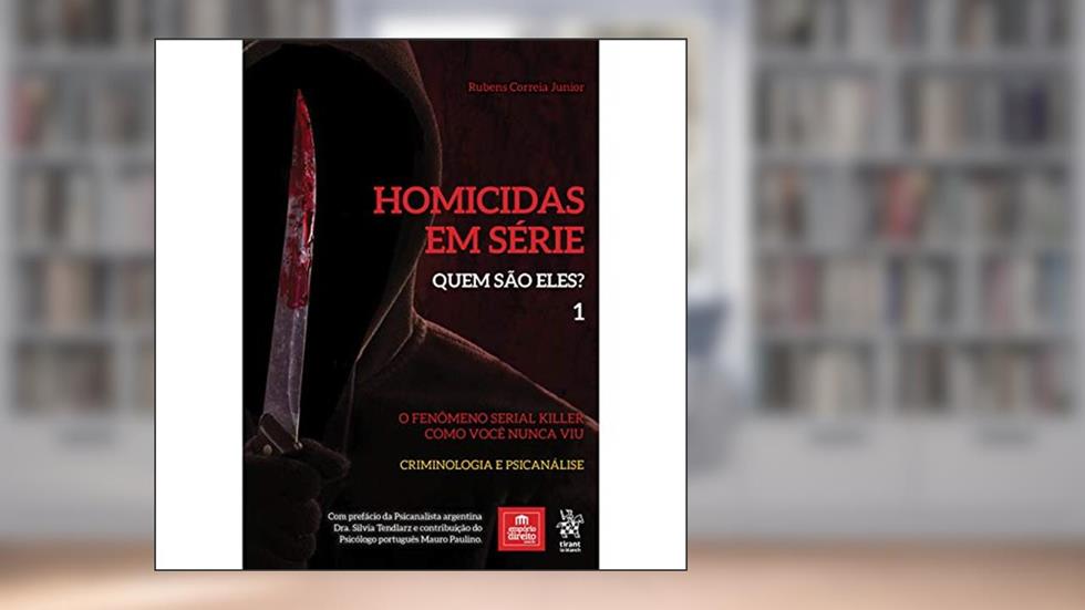 Homicidas em Série - Quem São Eles? (Volume 1), do autor Rubens Correia Junior