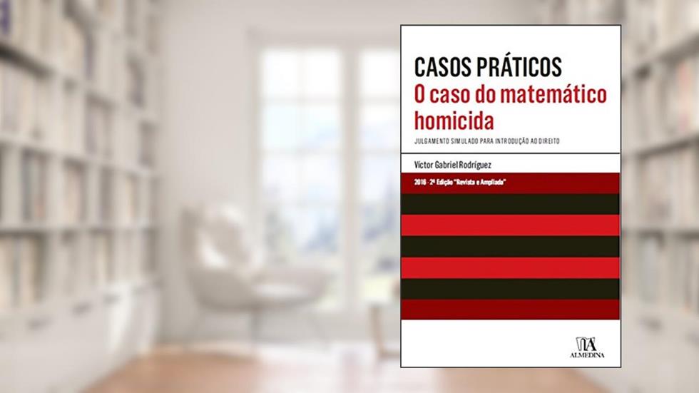 O Caso do Matemático Homicida: Julgamento Simulado Para Introdução ao Direito, do autor Víctor Gabriel Rodríguez