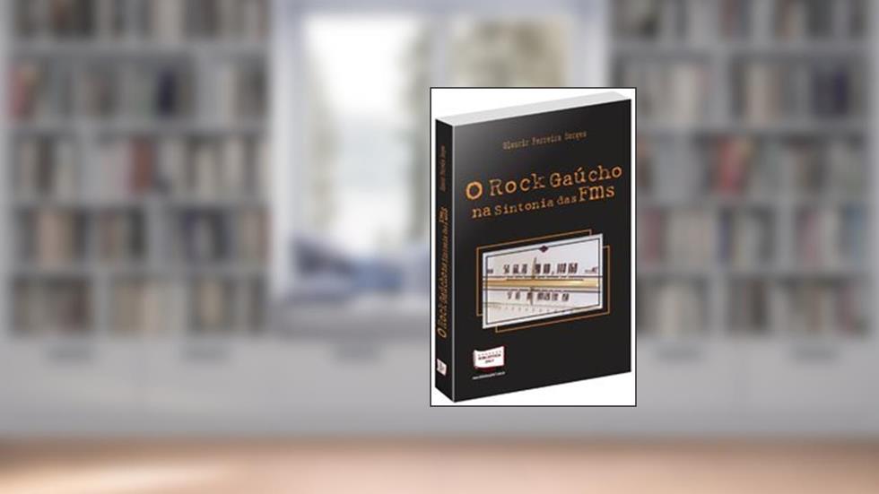 Capa de O Rock Gaúcho na Sintonia das FMs, do autor Glaucir Ferreira Borges