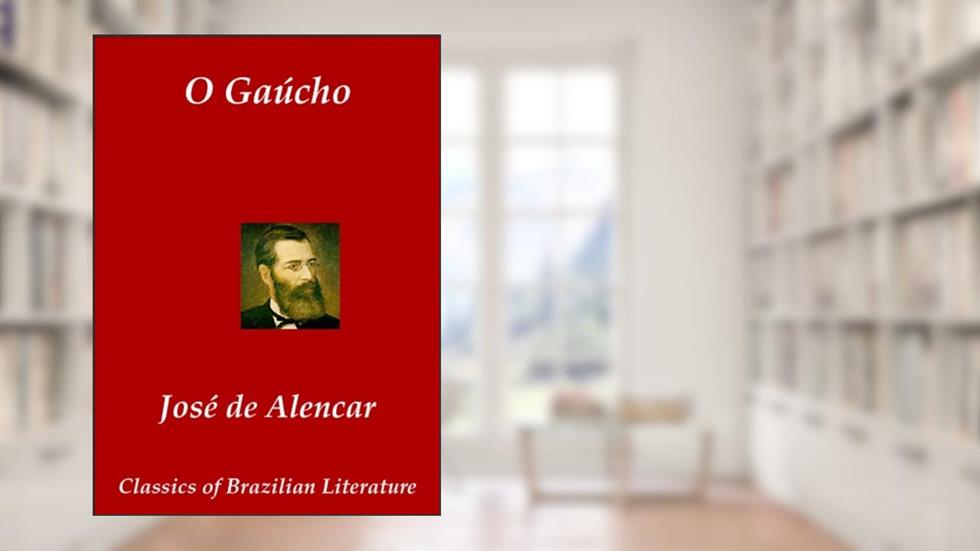 O Gaúcho (Classics of Brazilian Literature Livro 38), do autor José de Alencar