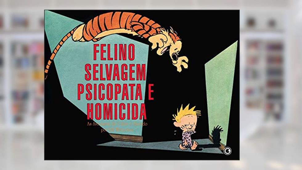 Calvin e Haroldo - Felino Selvagem Psicopata e Homicida - Volume - 10, do autor Bill Watterson