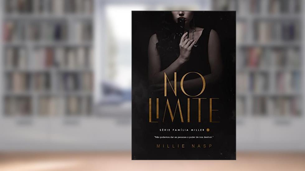 No Limite : Serie Família Miller (Série Familia Miller Livro 1), do autor Millie Nasp