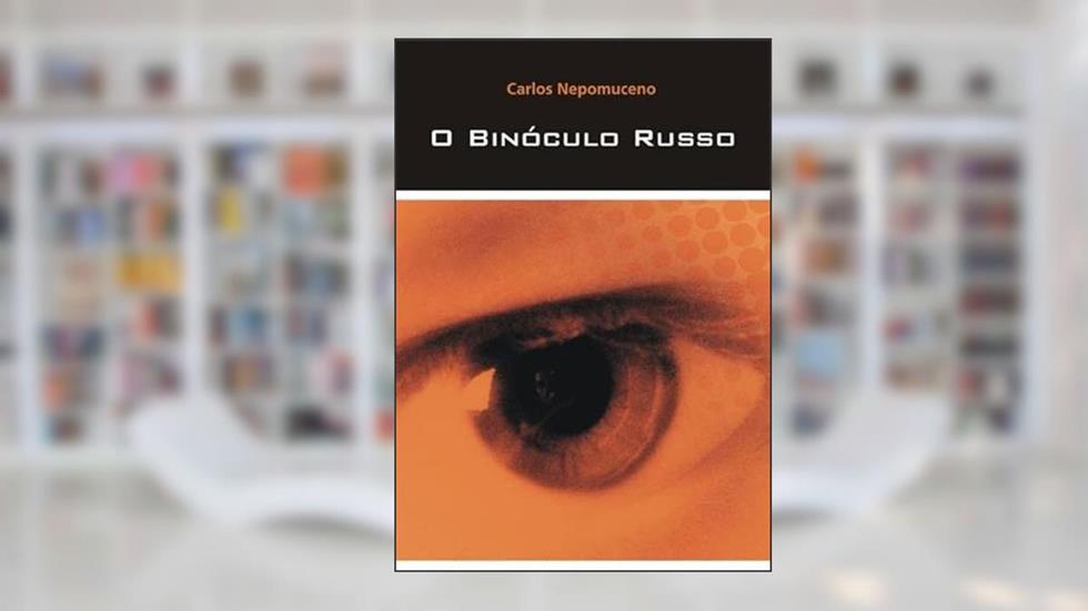 Binoculo Russo, do autor Carlos Nepomuceno