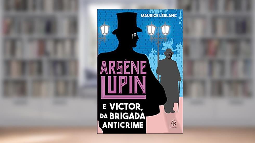 Arsène Lupin e Victor, da Brigada Anticrime, do autor Maurice Leblanc