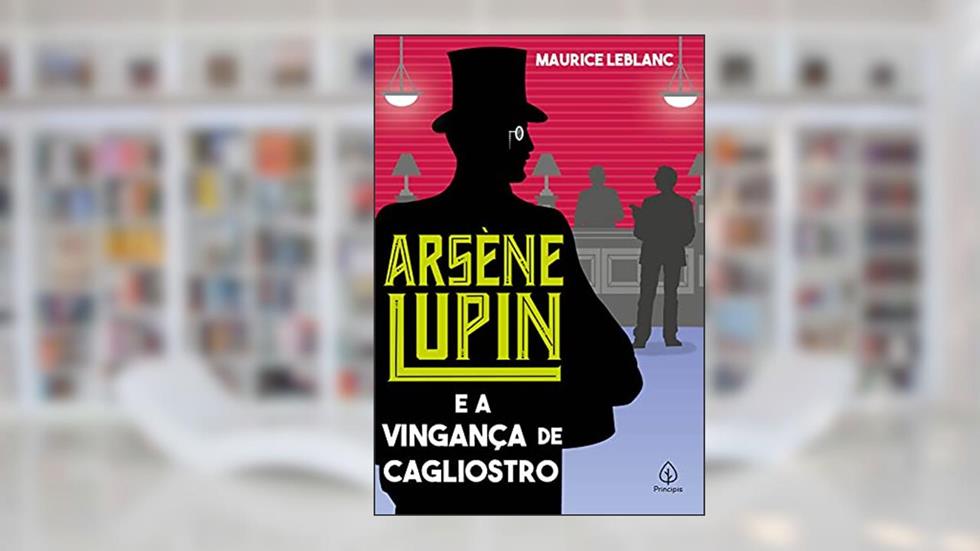 Arsène Lupin e a vingança de Cagliostro, do autor Maurice Leblanc