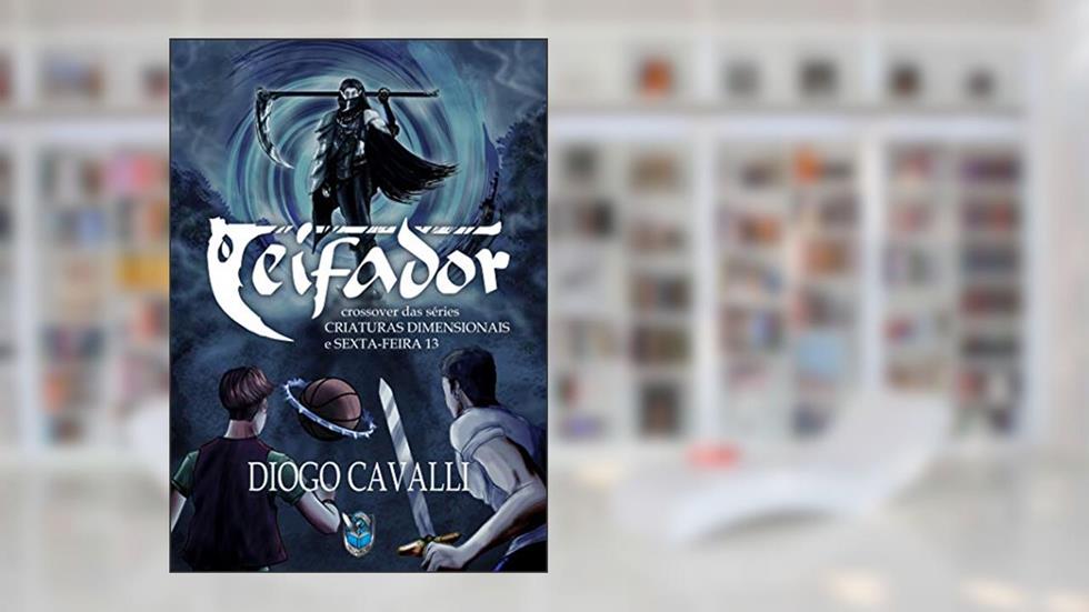 O ceifador: Crossover das séries Criaturas Dimensionais e Sexta-feira 13, do autor Diogo Cavalli