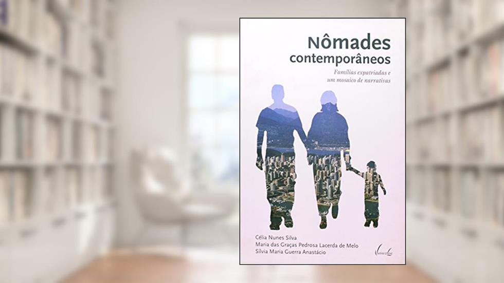 Nômades Contemporâneos. Famílias Expatriadas e um Mosaico de Narrativas, do autor Maria das Graças Pedrosa Lacerda de Melo; Silvia Maria Anastácio