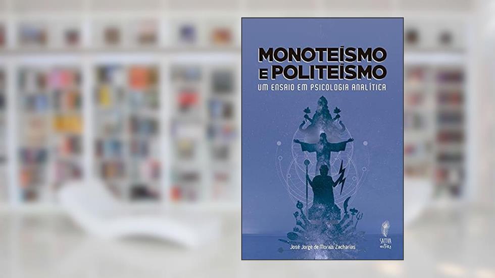 Monoteismo E Politeismo: Um Ensaio Psic. Analitica, do autor Jose Jorge De Morais Zacharias