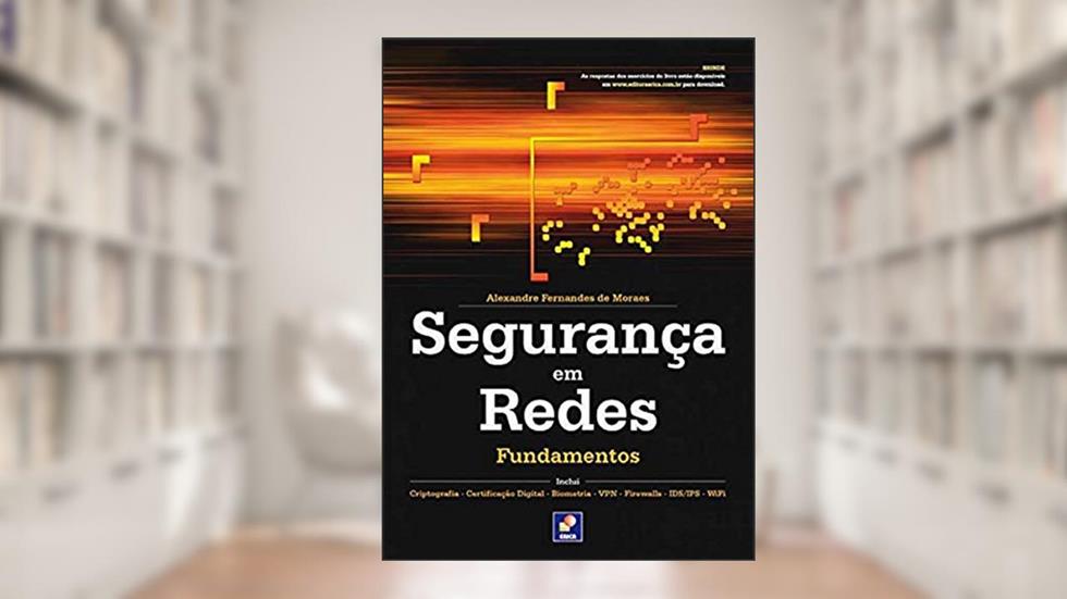 Segurança em redes: Fundamentos: Fundamentos, do autor Alexandre Fernandes de Moraes