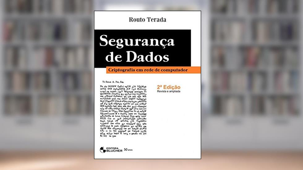 Segurança de Dados: Criptografia em Rede de Computador, do autor Routo Terada