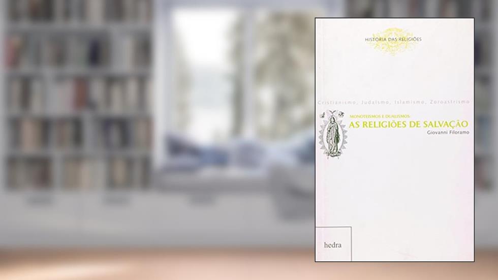 Monoteísmos e dualismos: as religiões da salvação, do autor Giovanni Filoramo