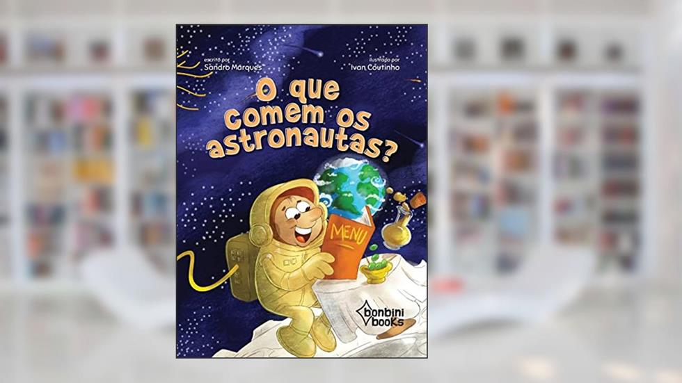 O que comem os astronautas?, do autor Sandro Marques