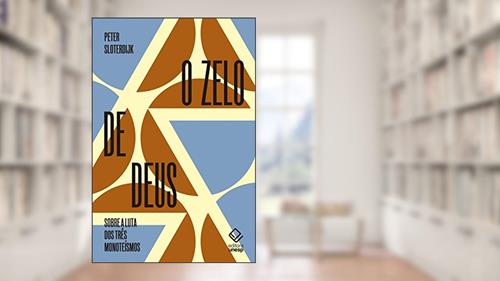 Capa de O zelo de Deus: Sobre a luta dos três monoteísmos, do autor Peter Sloterdijk