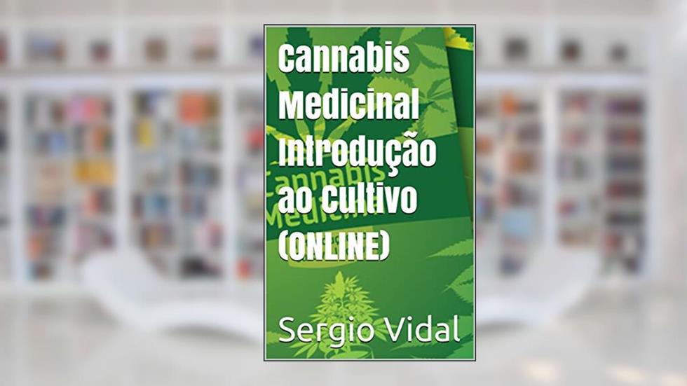 Cannabis Medicinal Introdução ao Cultivo (ONLINE), do autor Sergio Vidal