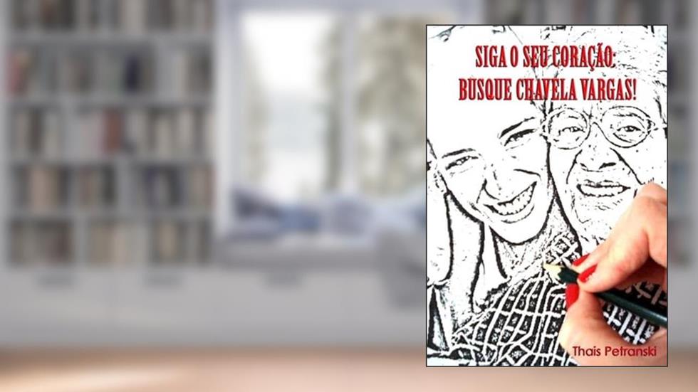 Siga o Seu Coracao. Busque Chavela Vargas!, do autor Thais Petranski