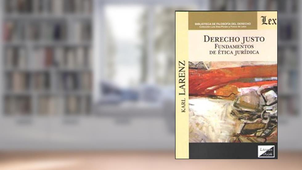 Derecho Justo. Fundamentos de Etica Juridica, do autor Karl Larenz