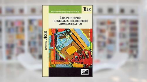 Capa de Principios Generales del Derecho Administrativo, do autor Gaston Jeze
