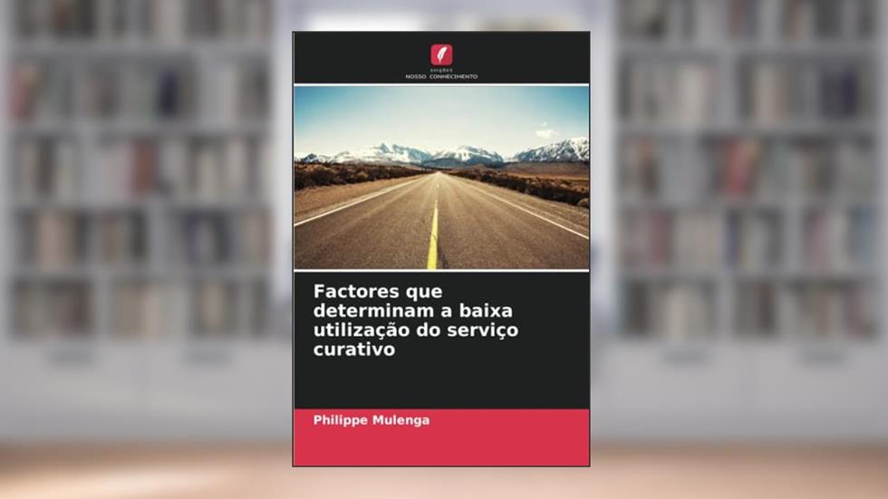 Factores que determinam a baixa utilização do serviço curativo, do autor Philippe Mulenga