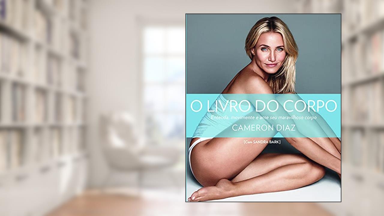 O livro do corpo, do autor Cameron Diaz; Sandra Bark