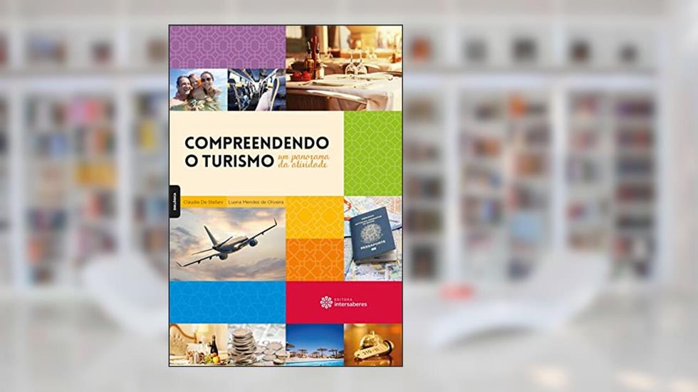 Compreendendo o turismo:: um panorama da atividade, do autor Cláudia De Stefani; Luana Cássia F. Mendes De Oliveira