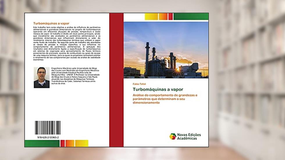 Turbomáquinas a vapor: Análise do comportamento de grandezas e parâmetros que determinam o seu dimensionamento, do autor Fabio Tofoli