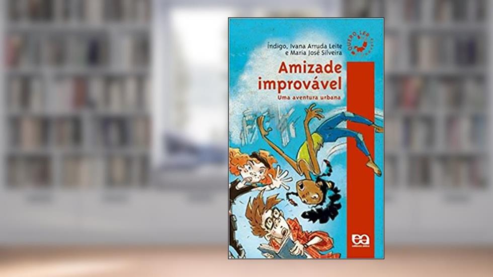 Amizade improvável: Uma aventura urbana, do autor Índigo; Ivana Arruda Leite; Maria José Silveira