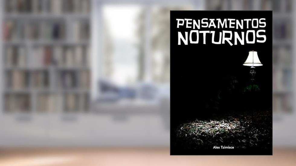 Pensamentos Noturnos, do autor Alex Tzimisce