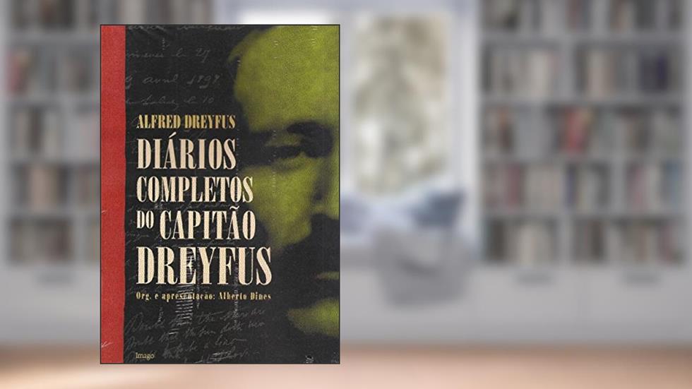 Diários Completos do Capitão Dreyfus, do autor Alfred Dreyfus