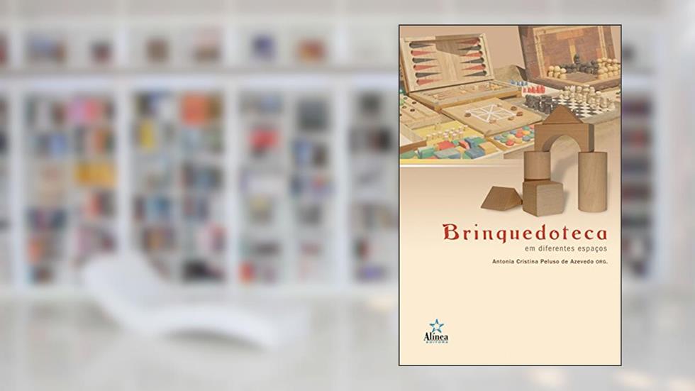 Brinquedoteca em Diferentes Espaços, do autor Antonia Cristina Peluso de Azevedo