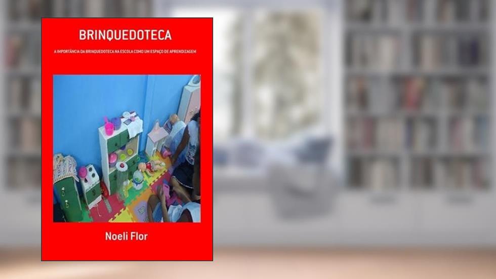 Brinquedoteca, do autor Noeli Flor