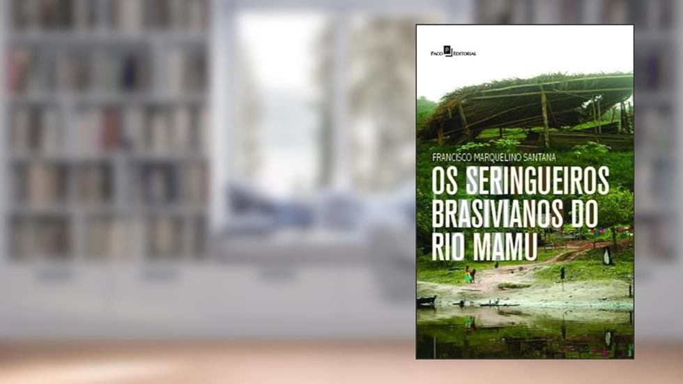 Os Seringueiros Brasivianos do rio Mamu, do autor Francisco Marquelino Santana